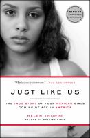 Just like us : the true story of four Mexican girls coming of age in America /