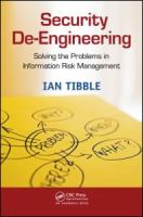 Security de-engineering : solving the problems in information risk management /