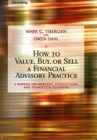How to value, buy, or sell a financial advisory practice : a manual on mergers, acquisitions, and transition planning /
