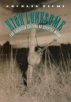 High lonesome : the American culture of country music /