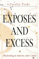 Exposeś and excess : muckraking in America, 1900/2000 /