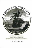 New world, new earth : environmental reform in American literature from the Puritans through Whitman /