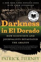 Darkness in El Dorado : how scientists and journalists devastated the Amazon /