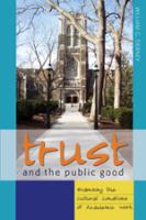 Trust and the public good : examining the cultural conditions of academic work /
