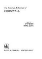 The industrial archaeology of Cornwall,