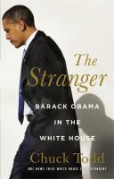 The stranger : Barack Obama in the White House /