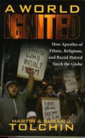 A World Ignited : How Apostles of Ethnic, Religious, and Racial Hatred Torch the Globe.