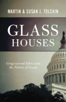 Glass houses : congressional ethics and the politics of venom /