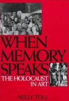 When memory speaks : the Holocaust in art /