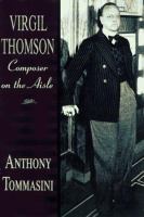Virgil Thomson : composer on the aisle /