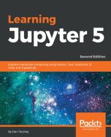 Learning Jupyter 5 : explore interactive computing using Python, Java, JavaScript, R, Julia, and JupyterLab /