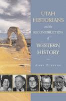 Utah historians and the reconstruction of western history /