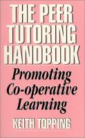 The peer tutoring handbook : promoting co-operative learning /