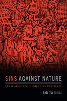Sins against Nature Sex and Archives in Colonial New Spain /