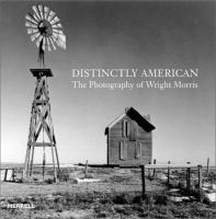 Distinctly American : the photography of Wright Morris /
