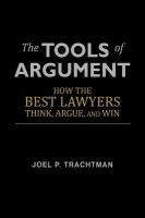 The tools of argument : how the best lawyers think, argue, and win /