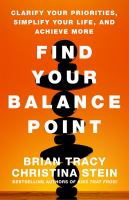 Find your balance point : clarify your priorities, simplify your life, and achieve more /