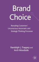 Brand choice : revealing customers' unconscious-automatic and strategic thinking processes /
