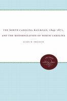 The North Carolina Railroad, 1849-1871, and the modernization of North Carolina /