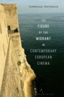 The figure of the migrant in contemporary European cinema /