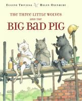 The three little wolves and the big bad pig /
