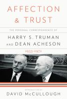 Affection and trust : the personal correspondence of Harry S. Truman and Dean Acheson, 1953-1971 /