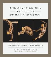 The architecture and design of man and woman : the marvel of the human body, revealed /