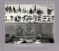 American classroom : the photographs of Catherine Wagner /