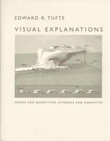 Visual explanations : images and quantities, evidence and narrative /