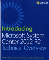 Introducing Microsoft System Center 2012 R2 : technical overview /