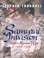 Samurai invasion : Japan's Korean war 1592-98 /
