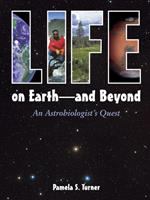 Life on earth-- and beyond : an astrobiologist's quest /