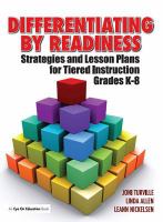 Differentiating by readiness : strategies and lesson plans for tiered instruction grades K-8 /