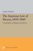 The American law of slavery, 1810-1860 : considerations of humanity and interest /