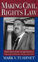 Making civil rights law : Thurgood Marshall and the Supreme Court, 1936-1961 /