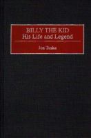 Billy the Kid, his life and legend /