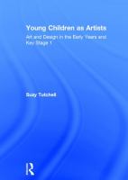 Young children as artists : art and design in the early years and key stage 1 /