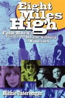 Eight miles high : folk-rock's flight from Haight-Ashbury to Woodstock /