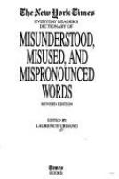 The New York times everyday reader's dictionary of misunderstood, misused, and mispronounced words /