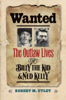 Wanted : the outlaw lives of Billy the Kid & Ned Kelly /
