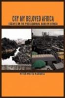 Cry my Beloved Africa Essays on the Postcolonial Aura in Africa /