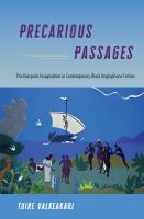 Precarious Passages The Diasporic Imagination in Contemporary Black Anglophone Fiction /