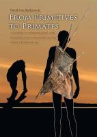 From primitives to primates : a history of ethnographic and primatological analogies in the study of prehistory /