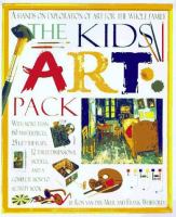The kids' art pack : a hands-on exploration of art for the whole family /