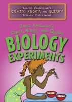 Janice VanCleave's crazy, kooky, and quirky biology experiments /