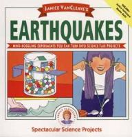 Janice VanCleave's earthquakes : mind-boggling experiments you can turn into science fair projects.