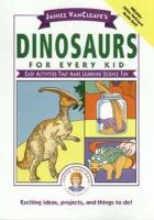 Janice VanCleave's dinosaurs for every kid : easy activities that make learning science fun.
