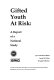 Gifted youth at risk : a report of a national study /