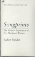 Songprints : the musical experience of five Shoshone women /