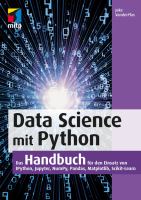 Data Science mit Python : das Handbuch für den Einsatz von IPython, Jupyter, NumPy, Pandas, Matplotlib, Scikit-Learn /